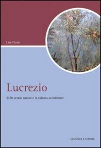 Lucrezio. Il «De rerum natura» e la cultura occidentale - Lisa Piazzi - Libro Liguori 2009, Script | Libraccio.it