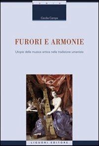 Furori e armonie. Utopie della musica antica nella tradizione umanistica - Cecilia Campa - Libro Liguori 2009, Memo | Libraccio.it