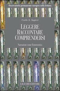 Leggere. Raccontare. Comprendersi. Narrazione come ermeneutica - Carlo Alberto Augieri - Libro Liguori 2009, Scienze del testo | Libraccio.it