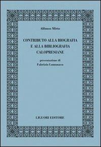Contributo alla biografia e alla bibliografia calopresiane - Alfonso Mirto - Libro Liguori 2010, Fondazione Pietro Piovani per gli studi vichiani. Opuscoli | Libraccio.it