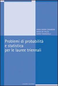 Problemi di probabilità e statistica per le lauree triennali - Annamaria Zanaboni, Diego De Falco, Dario Tamascelli - Libro Liguori 2009 | Libraccio.it