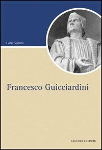 Francesco Guicciardini - Carlo Varotti - Libro Liguori 2010, Script | Libraccio.it