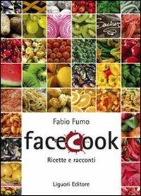 Facecook. Ricette e racconti - Fabio Fumo - Libro Liguori 2009 | Libraccio.it