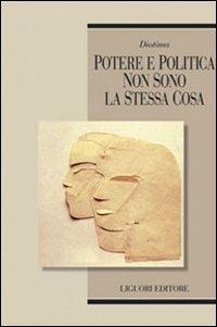 Potere e politica non sono la stessa cosa  - Libro Liguori 2009, Teorie e oggetti della filosofia | Libraccio.it