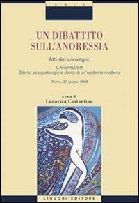 Un dibattito sull'anoressia. «L'anoressia. Storia, psicopatologia e clinica di un'epidemia moderna». Atti del convegno (Roma, 27 giugno 2008)  - Libro Liguori 2010, Fil rouge | Libraccio.it
