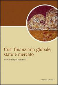 Crisi finanziaria globale, stato e mercato  - Libro Liguori 2009, Script | Libraccio.it
