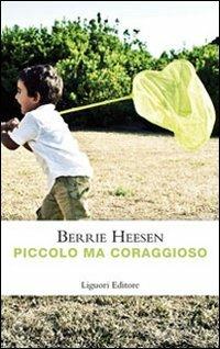 Piccolo ma coraggioso - Berrie Heesen - Libro Liguori 2010, Impariamo a pensare | Libraccio.it