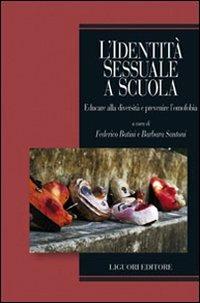 L' identità sessuale a scuola. Educare alla diversità e prevenire l'omofobia  - Libro Liguori 2009, Empowerment | Libraccio.it