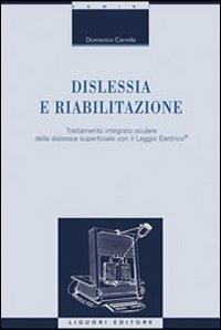 Dislessia e riabilitazione. Vol. 1: Trattamento integrato oculare della dislessia superficiale con il leggio elettrico. - Domenico Carrella - Libro Liguori 2011, Domini | Libraccio.it