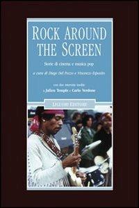 Rock around the screen. Storie di cinema e musica pop  - Libro Liguori 2010, Cinema e storia | Libraccio.it