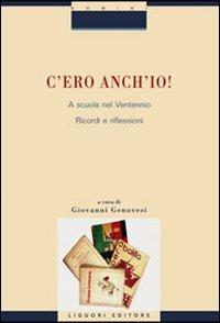 C'ero anch'io! A scuola nel Ventennio. Ricordi e riflessioni  - Libro Liguori 2000, Studi e ricerche storico-educative | Libraccio.it