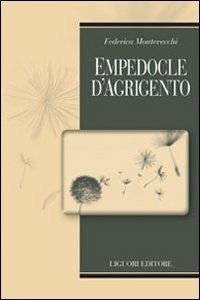 Empedocle d'Agrigento. Testo greco a fronte - Federica Montevecchi - Libro Liguori 2010, Biografie | Libraccio.it