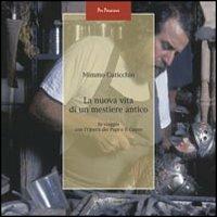 La nuova vita di un mestiere antico. Il viaggio con «l'Opera dei Pupi» e il «Cunto» - Mimmo Cuticchio - Libro Liguori 2011, Per passione | Libraccio.it