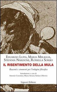 Il risentimento della mula. Racconti e strumenti per l'indagine filosofica  - Libro Liguori 2011, Impariamo a pensare | Libraccio.it