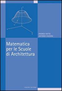Matematica per le scuole di architettura - Andrea Ratto, Antonio Cazzani - Libro Liguori 2010 | Libraccio.it