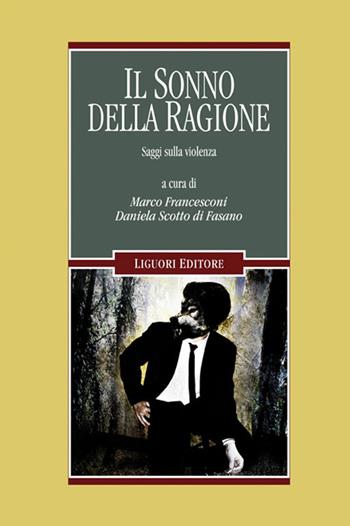 Il sonno della ragione. Saggi sulla violenza  - Libro Liguori 2014, Lo specchio di Psiche | Libraccio.it
