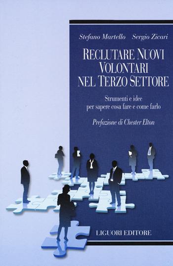 Reclutare nuovi volontari nel terzo settore. Strumenti e idee per sapere cosa fare e come farlo - Sergio Zicari, Stefano Martello - Libro Liguori 2014, Profili | Libraccio.it