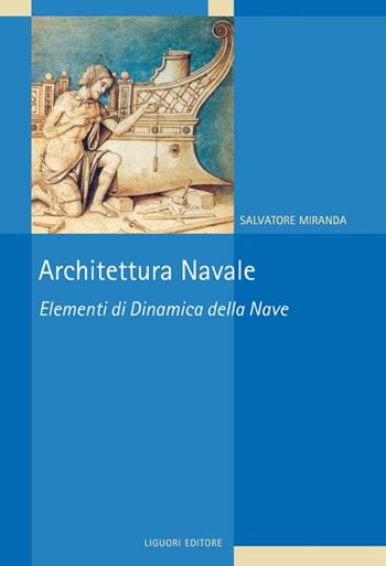 Architettura navale. Elementi di dinamica della nave - Salvatore Miranda - Libro Liguori 2014 | Libraccio.it