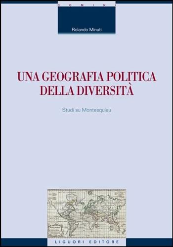 Una geografia politica della diversità - Rolando Minuti - Libro Liguori 2016, La cultura storica | Libraccio.it