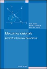 Meccanica razionale. Elementi di teoria con applicazioni - Michele Ciarletta, Stan Chirita, Vincenzo Tibullo - Libro Liguori 2014 | Libraccio.it