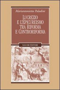 Lucrezio e l'epicureismo tra Riforma e Controriforma - Mariantonietta Paladini - Libro Liguori 2011, Forme materiali ideologie del mondo ant. | Libraccio.it
