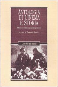 Antologia di cinema e storia. Riflessioni, testimonianze, interpretazioni  - Libro Liguori 2011, Cinema e storia | Libraccio.it