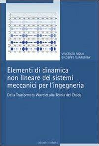 Elementi di dinamica non lineare dei sistemi meccanici per l'ingegneria. Dalla trasformata Wavelet alla teoria del Chaos - Vincenzo Niola, Giuseppe Quaremba - Libro Liguori 2011 | Libraccio.it