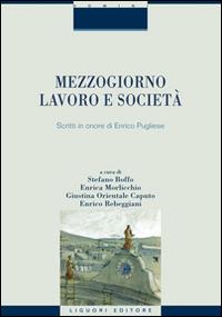 Mezzogiorno, lavoro e società. Scritti in onore di Enrico Pugliese  - Libro Liguori 2016, Territorio e ricerca | Libraccio.it