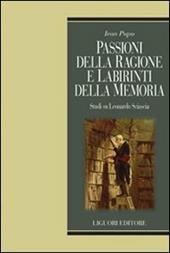 Passioni della ragione e labirinti delle memoria. Studi su Leonardo Sciascia