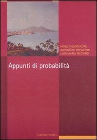 Appunti di probabilità - Aniello Buonocore, Antonio Di Crescenzo, Luigi Maria Ricciardi - Libro Liguori 2011, I manuali | Libraccio.it