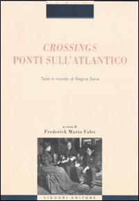 Crossings. Ponti sull'Atlantico. Testi in ricordo di Regina Soria  - Libro Liguori 2011, Domini | Libraccio.it