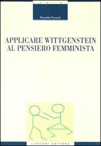 Applicare Wittgenstein al pensiero femminista - Rossella Pisconti - Libro Liguori 2011, Memo | Libraccio.it