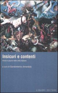 Insicuri e contenti. Ansie e paure nelle città italiane  - Libro Liguori 2011, Città e sicurezza | Libraccio.it