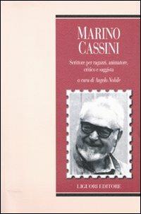 Marino Cassini. Scrittore per ragazzi, animatore, critico e saggista  - Libro Liguori 2011, Biografie | Libraccio.it