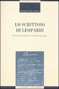 Lo scrittoio di Leopardi. Processi compositivi e formazione di «tópoi» - Giuseppe Antonio Camerino - Libro Liguori 2011, Critica e letteratura | Libraccio.it