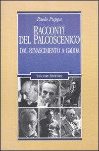 Racconti del palcoscenico. Dal Rinascimento a Gadda - Paolo Puppa - Libro Liguori 2011, Letterature | Libraccio.it