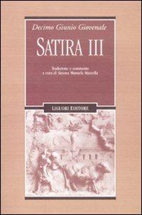 Satira III - Decimo Giunio Giovenale - Libro Liguori 2011, Forme materiali ideologie del mondo ant. | Libraccio.it