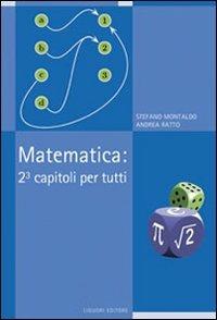Matematica: 2³ capitoli per tutti - Stefano Montaldo, Andrea Ratto - Libro Liguori 2011, I manuali | Libraccio.it