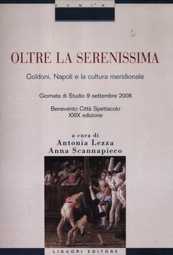 Oltre la Serenissima. Goldoni, Napoli e la cultura meridionale. Atti della 29° Giornata di studio (Benevento Città Spettacolo, 9 settembre 2008)  - Libro Liguori 2012, Critica e letteratura | Libraccio.it