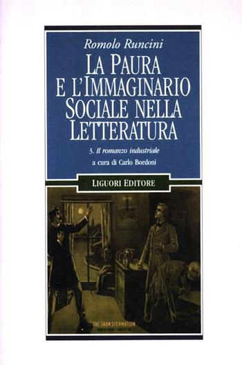 La paura e l'immaginario sociale nella letteratura. Vol. 3: Il romanzo industriale. - Romolo Runcini - Libro Liguori 2012, Le mappe.Cultura e società | Libraccio.it