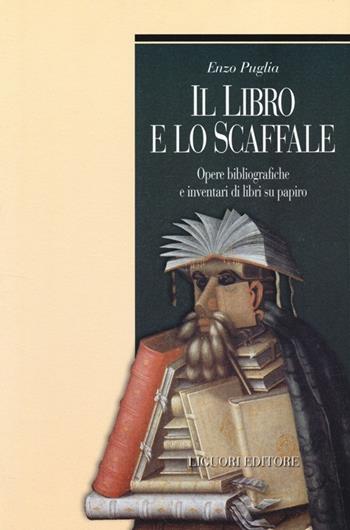 Il libro e lo scaffale. Opere bibliografiche e inventari di libri su papiro - Enzo Puglia - Libro Liguori 2013, Arctos | Libraccio.it