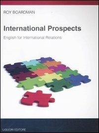 International prospects. English for international relations - Roy Boardman - Libro Liguori 2012 | Libraccio.it
