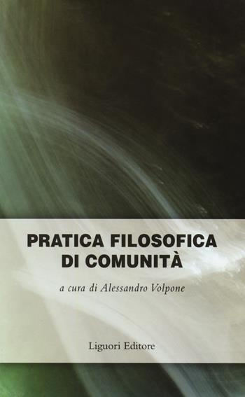 Pratica filosofica di comunità  - Libro Liguori 2014, Impariamo a pensare | Libraccio.it