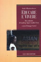 Educare e vivere. Idee scolastiche di Grundtvig, Tagore, Gandhi e Freire