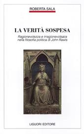 La verità sospesa. Ragionevolezza e irragionevolezza nella filosofia politica di John Rawls