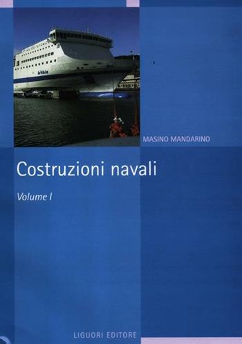 Costruzioni navali. Vol. 1 - Masino Mandarino - Libro Liguori 2012 | Libraccio.it