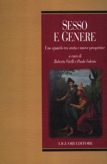 Sesso e genere. Uno sguardo tra storia e nuove prospettive  - Libro Liguori 2012, Sesso, genere e cultura | Libraccio.it