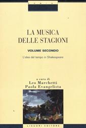 La musica delle stagioni. Vol. 2: L'idea del tempo in Shakespeare.