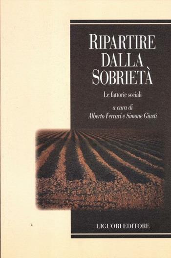 Ripartire dalla sobrietà. Le fattorie sociali  - Libro Liguori 2012, Empowerment | Libraccio.it