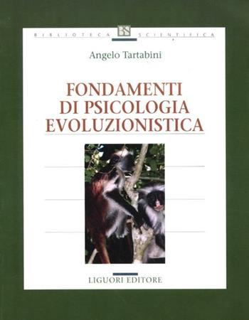 Fondamenti di psicologia evoluzionistica - Angelo Tartabini - Libro Liguori 2012, Biblioteca scientifica | Libraccio.it
